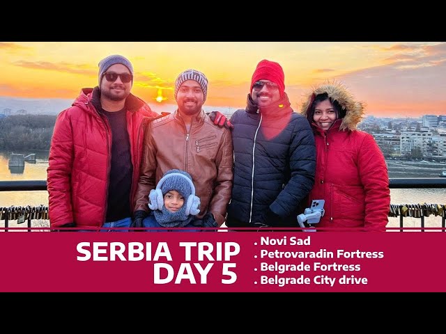 Serbia Day 5 - Novi Sad, Petrovaradin Fortress, Belgrade Fortress and city drive