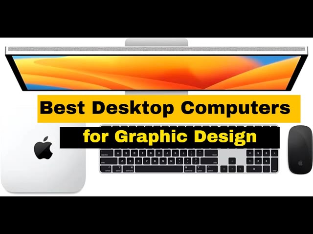 Best Desktop Computers for Graphic Design in 2024