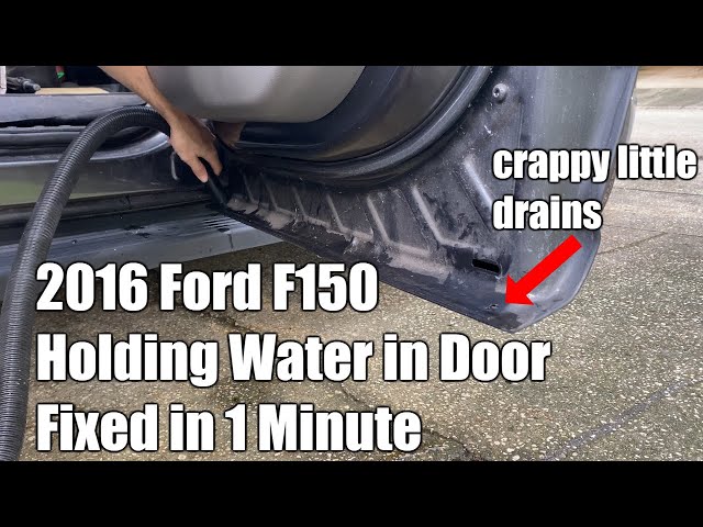 Ford F150 Door Holding Water