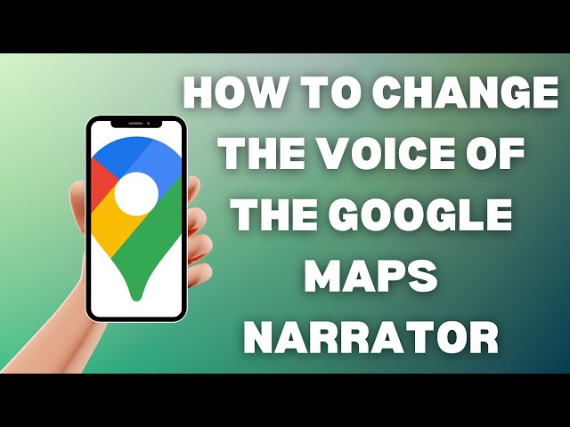 How To Change The Voice Of The Google Maps Narrator