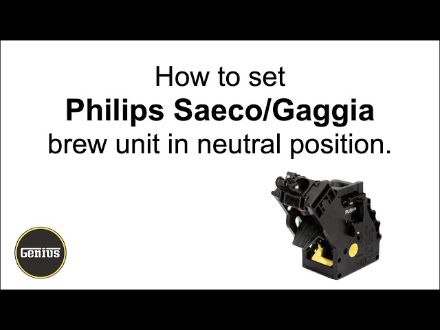 How to set my Philips Saeco/ Gaggia Brew Unit in neutral position