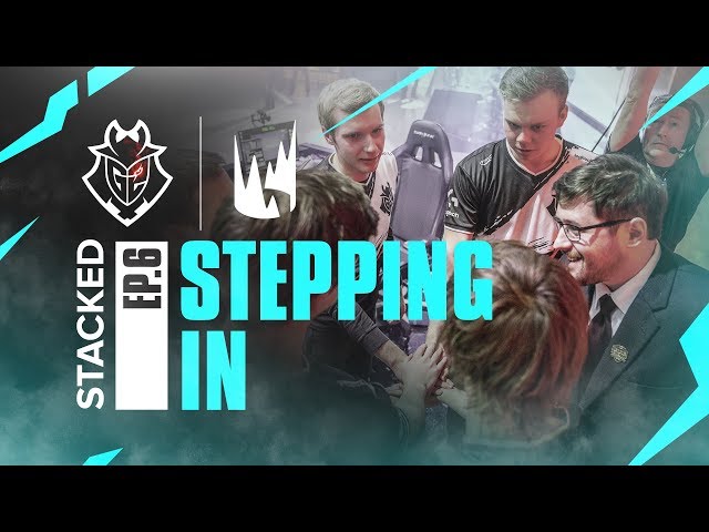 STACKED Ep. 6 - Stepping In | G2 League of Legends