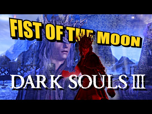 Dark Souls III Cinematic PvP: Fist of the Moon