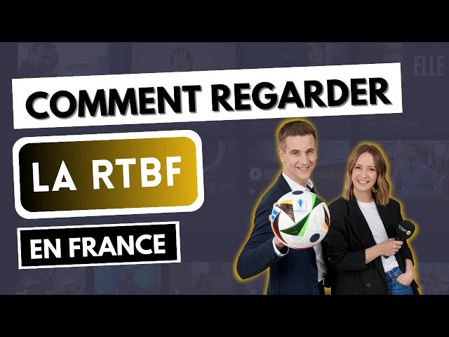 🇧🇪 RTBF EN FRANCE 🇫🇷 Comment regarder la RTBF et RTBF Auvio à l'étranger 📺✅