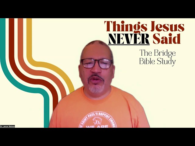 The Bridge Bible Study | 04/11/2024 | The Saint Paul’s Baptist Church | Dr. Lance Watson