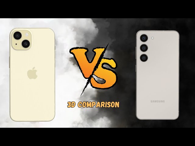 Apple iPhone 15 vs Samsung Galaxy S23 3D Smartphone Comparison