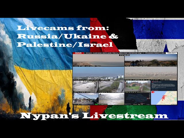 Live HD cams from: Russia/Ukraine & Palestine/Israel