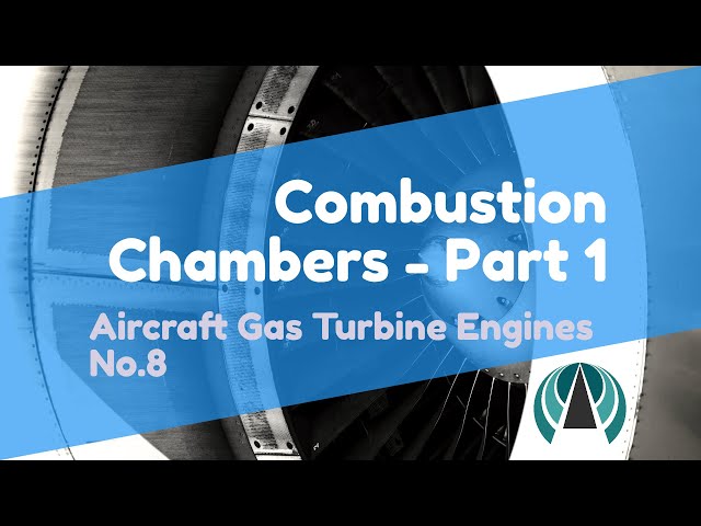 Combustion Chambers Part 1 - Aircraft Gas Turbine Engines #08