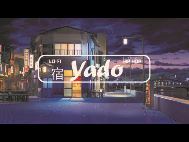 Yado 🍃  Lofi HipHop mix    chill beats for   🎧   relaxing, sleep, study, Meditation and dream