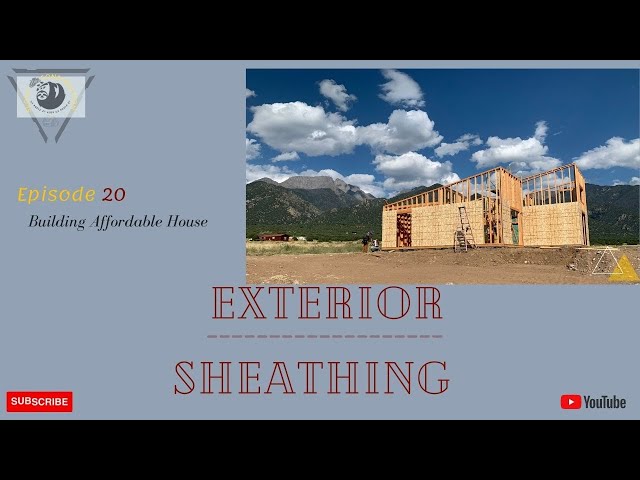 Exterior House Sheathing | Building an Affordable House | Episode 20