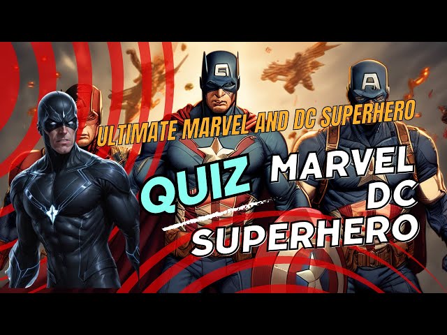 Ultimate Marvel and DC Superhero Quiz