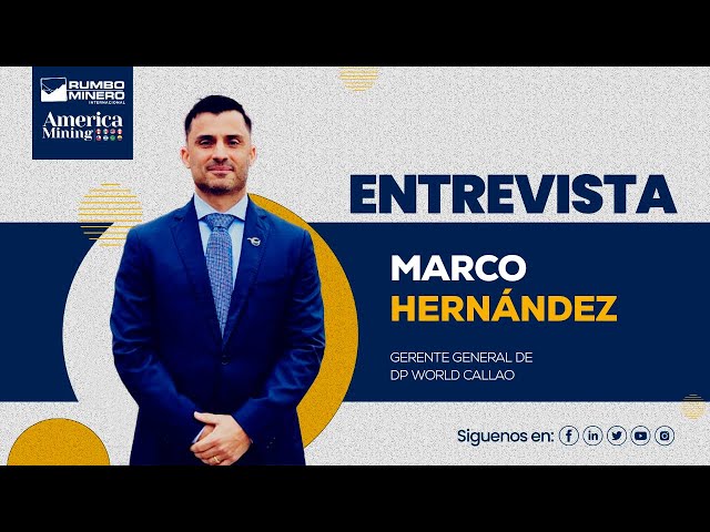 Entrevista a Marco Hernández, gerente general de DP World Callao