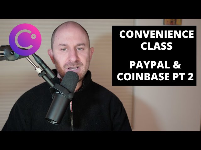 Celsius Payouts: Convenience Class & PayPal Coinbase Updates