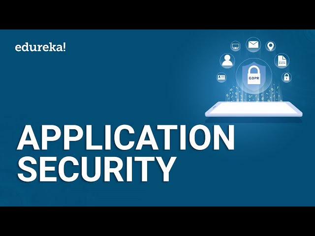 Application Security | Application Security Tutorial | Cyber Security Certification Course | Edureka