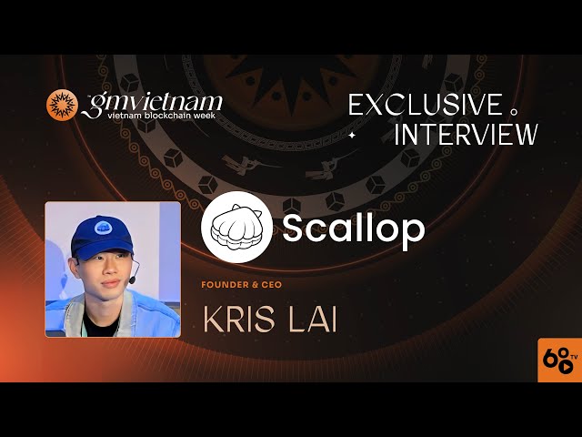 GMVN Interview | Kris Lai - Giám đốc điều hành (CEO) Scallop