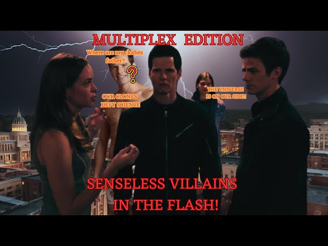 Super Villains That Don't Make Sense Why The Flash's Multiplex Clones Are Stupid!!!