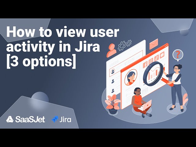 How to view user activity in Jira [3 options]