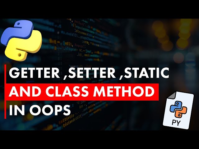 Getter ,Setter,static and class Method in Oops | iNeuron