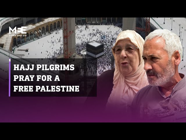 Hajj pilgrims pray for a free Palestine and ‘an end to the genocide’