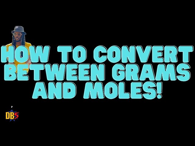 How to Convert Moles to Grams and Grams to Moles in Chemistry: A Step-by-Step Guide