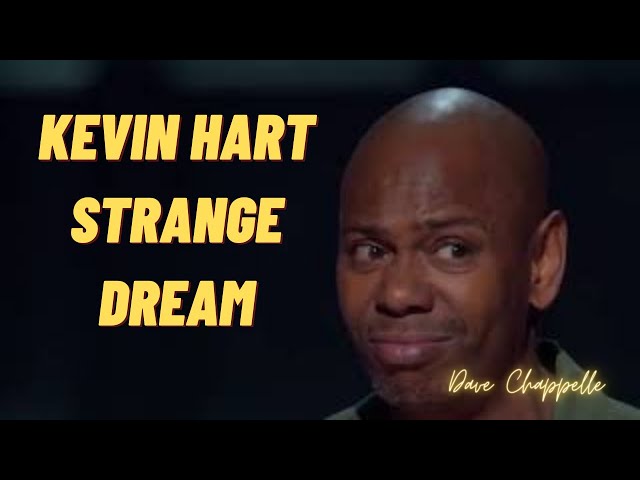 Kevin Hart Strange Dream | DAVE CHAPPELLE - Sticks And Stones