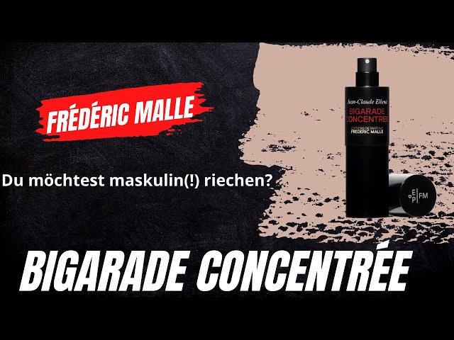 Maskulin und anziehend? Bigarade Concentrée von Frédéric Malle + Ersteindruck von PDM Haltane