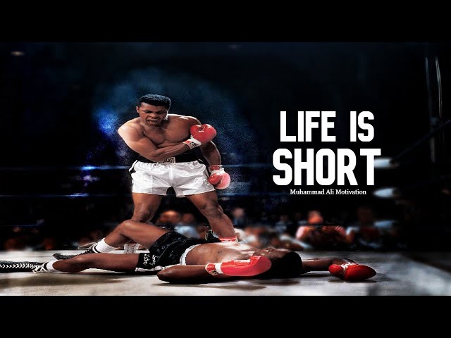 LIFE IS SHORT - Motivational Video | Muhammad Ali