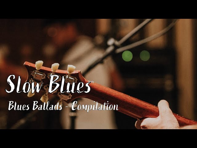 Slow blues ballads