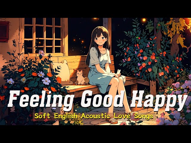 Feeling Good Happy 🌿 A chill playlist for when you want good vibes - TikTok Trending Songs
