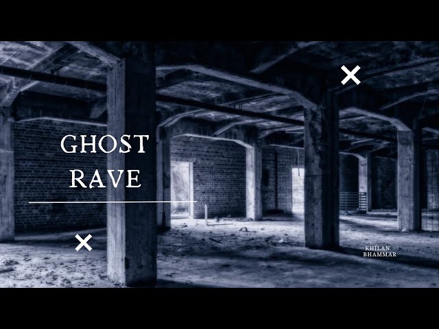 Ghost Rave | Khilan Bhammar