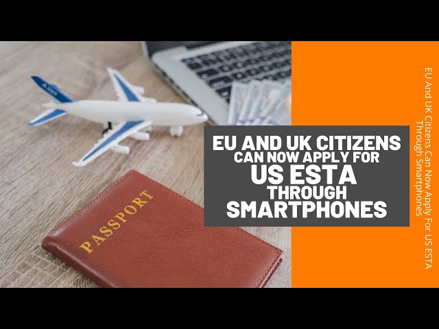 EU And UK Citizens Can Now Apply For US ESTA Through Smartphones