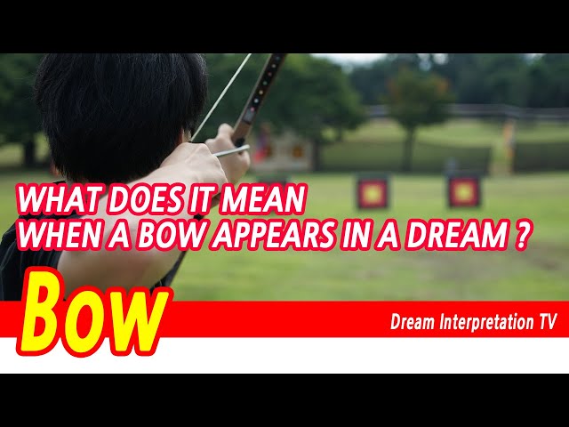 Bow Dream Interpretation, Bow in dream meaning, Compound Bow Dreams, Traditional Bow Shooting Dreams