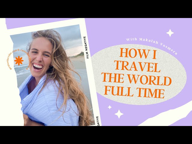 How I Travel The World Full Time