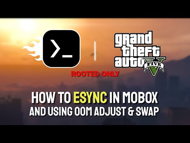 Esync boot with Mobox Example (root) - GTA 5 on 8GB RAM