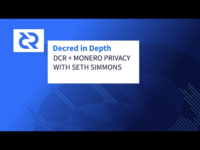 Decred In Depth Ep.33 - Seth Simmons - DCR + Monero Privacy