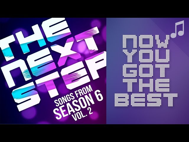 ♪ "Now You Got the Best" ♪ - Songs from The Next Step 6