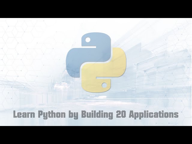 Learn Python Programming by Building 20 Practical Applications (Part 4/5)