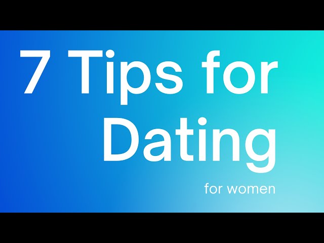 7 Tips For Dating (for women)