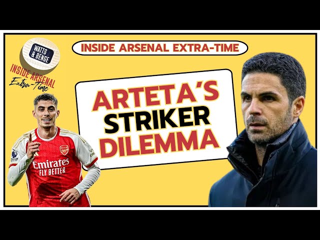 Arsenal latest news: Arteta's striker dilemma | Sesko reaction | Leao dream | Havertz to star