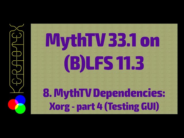 8. MythTV Dependencies: Xorg part 4: Testing - How to build MythTV on Linux From Scratch