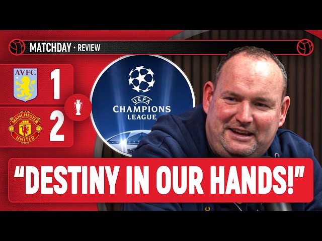 "Champions League Dream Is ON!"  | Andy Tate Review | Aston Villa 1-2 Man United