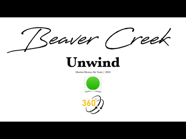 Beaver Creek - Unwind (360) - 🟢 - 2024
