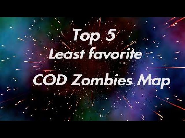 Top 5 LEAST favorite COD Zombies Maps