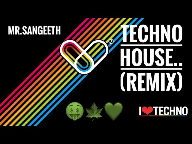 Techno house..(Remix)...,Mr.SANGEETH