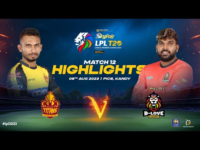 Highlights | Galle Titans vs B-Love Kandy | Match 12 | LPL 2023