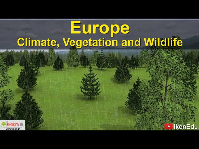 Europe Climate Vegetation and Wildlife | Geography | iken | ikenApp | ikenEdu