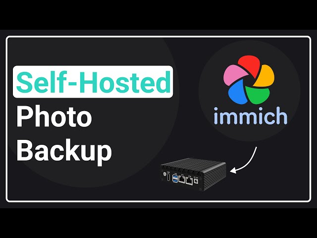 Immich: Self-Hosted Photo Backup and Google Photos Alternative