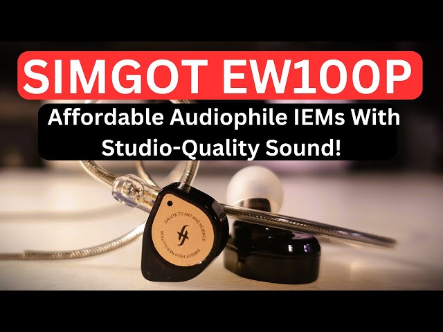 SIMGOT EW100P: Affordable Audiophile IEMs With Studio-Quality Sound!