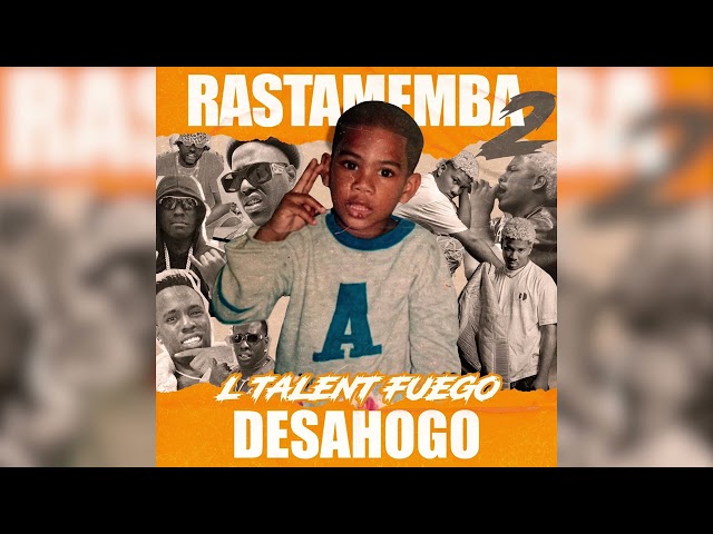 L´TALENT FUEGO - DESAHOGO - 💿EP.COMPLETO📀 #RASTAMEMBA2 [Audio Oficial] 2024