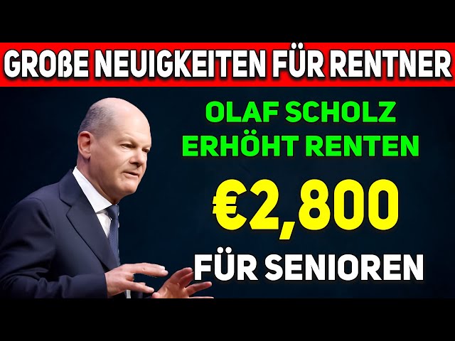 FÜR RENTNER! Olaf Scholz erhöht Renten auf €2.800 für die Gesetzliche Rentenversicherung